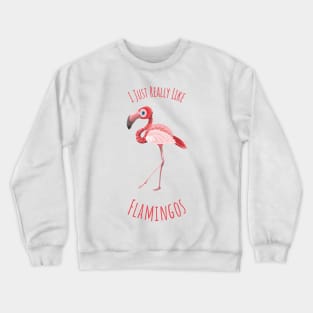 I Just Really like Flamingos - v2.1 Crewneck Sweatshirt